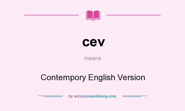 What does cev mean? It stands for Contempory English Version