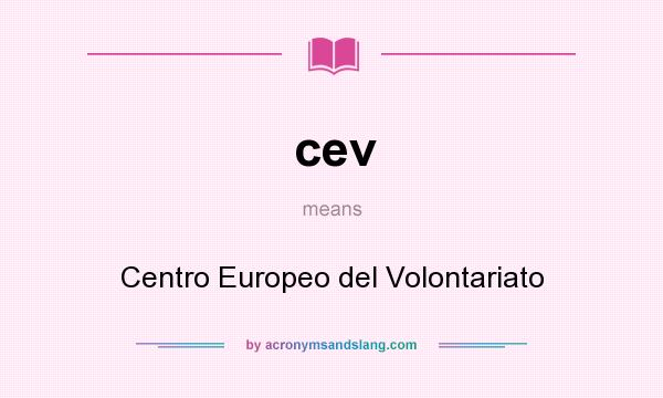 What does cev mean? It stands for Centro Europeo del Volontariato
