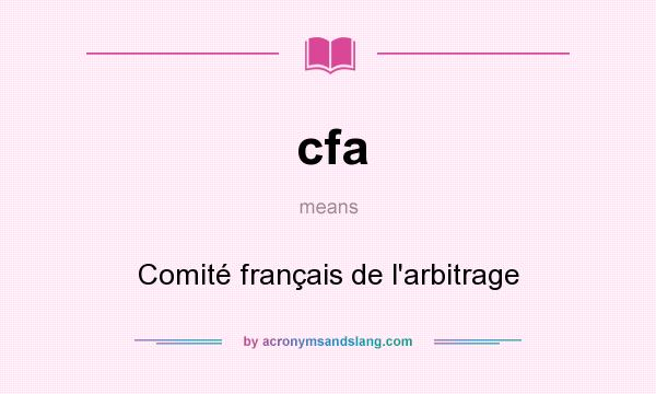 What does cfa mean? It stands for Comité français de l`arbitrage
