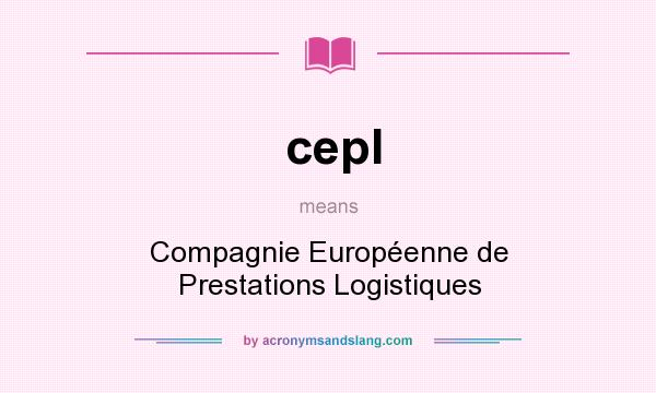 What does cepl mean? It stands for Compagnie Européenne de Prestations Logistiques