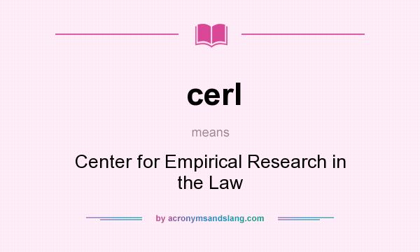 What does cerl mean? It stands for Center for Empirical Research in the Law