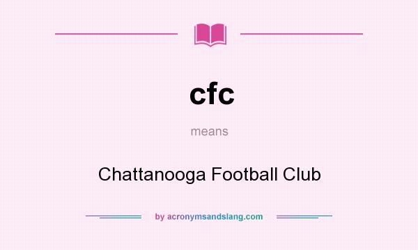 What does cfc mean? It stands for Chattanooga Football Club