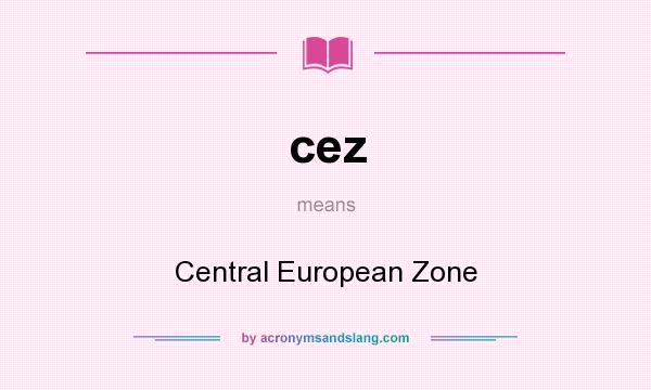 What does cez mean? It stands for Central European Zone