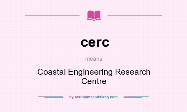What does cerc mean? It stands for Coastal Engineering Research Centre