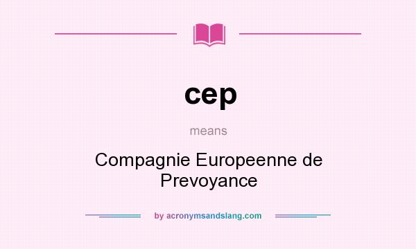 What does cep mean? It stands for Compagnie Europeenne de Prevoyance