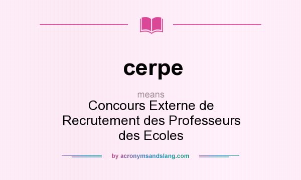 What does cerpe mean? It stands for Concours Externe de Recrutement des Professeurs des Ecoles