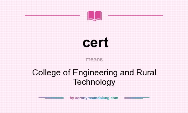 What does cert mean? It stands for College of Engineering and Rural Technology