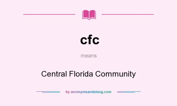 What does cfc mean? It stands for Central Florida Community