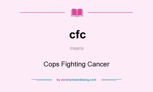 What does cfc mean? It stands for Cops Fighting Cancer