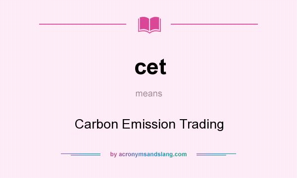 What does cet mean? It stands for Carbon Emission Trading