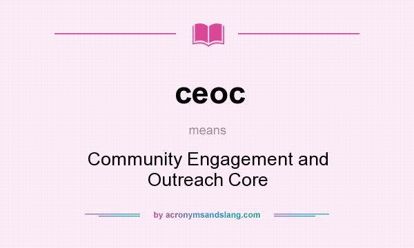What does ceoc mean? It stands for Community Engagement and Outreach Core