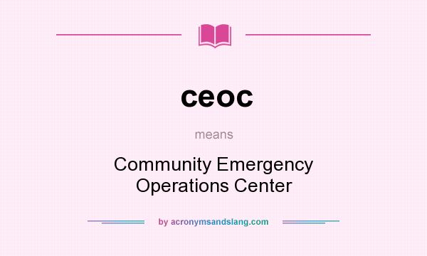 What does ceoc mean? It stands for Community Emergency Operations Center