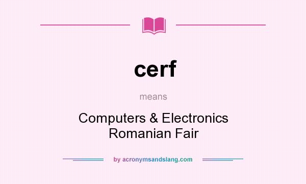 What does cerf mean? It stands for Computers & Electronics Romanian Fair