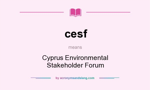 What does cesf mean? It stands for Cyprus Environmental Stakeholder Forum