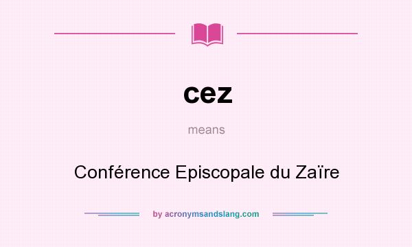 What does cez mean? It stands for Conférence Episcopale du Zaïre