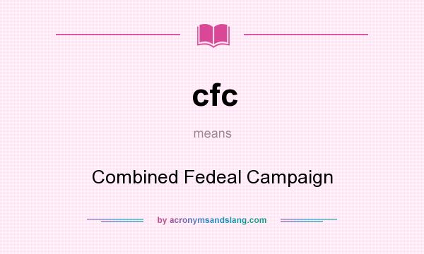 What does cfc mean? It stands for Combined Fedeal Campaign