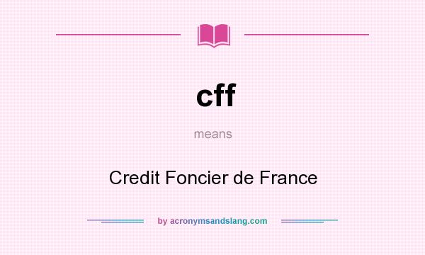 What does cff mean? It stands for Credit Foncier de France
