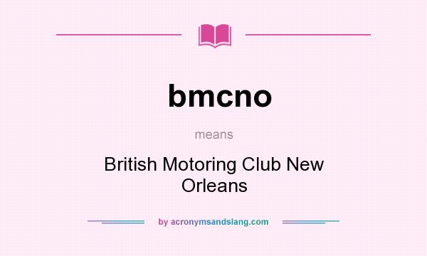 What does bmcno mean? It stands for British Motoring Club New Orleans