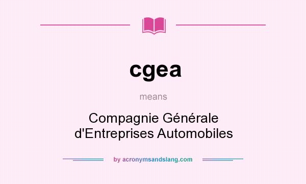 What does cgea mean? It stands for Compagnie Générale d`Entreprises Automobiles