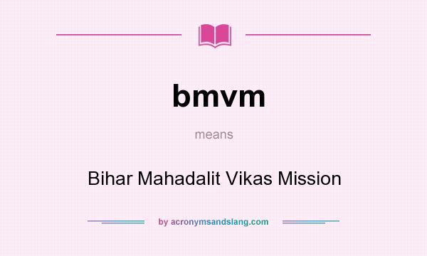 What does bmvm mean? It stands for Bihar Mahadalit Vikas Mission