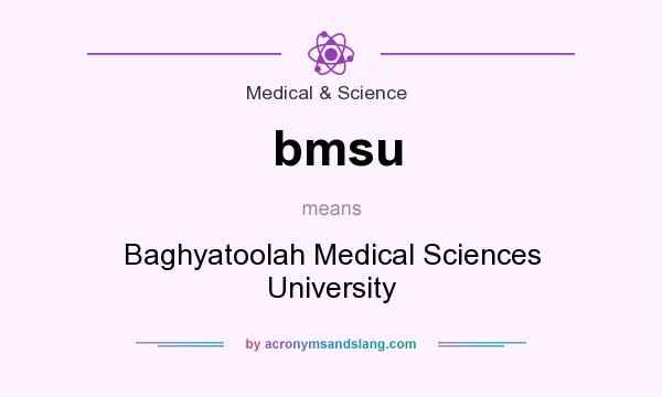 What does bmsu mean? It stands for Baghyatoolah Medical Sciences University