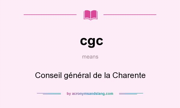 What does cgc mean? It stands for Conseil général de la Charente