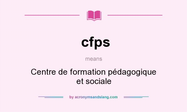 What does cfps mean? It stands for Centre de formation pédagogique et sociale