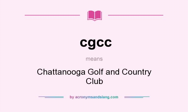 What does cgcc mean? It stands for Chattanooga Golf and Country Club