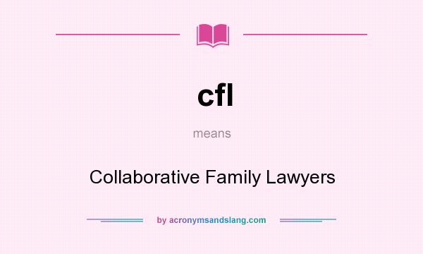 What does cfl mean? It stands for Collaborative Family Lawyers