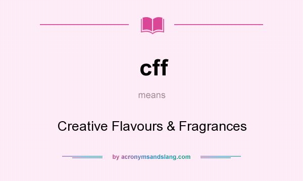 What does cff mean? It stands for Creative Flavours & Fragrances