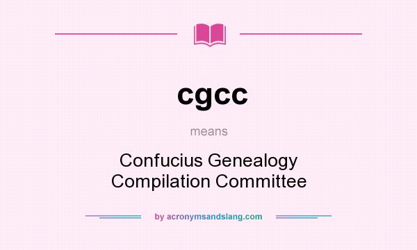 What does cgcc mean? It stands for Confucius Genealogy Compilation Committee
