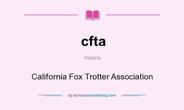 What does cfta mean? It stands for California Fox Trotter Association
