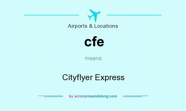 What does cfe mean? It stands for Cityflyer Express