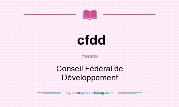 What does cfdd mean? It stands for Conseil Fédéral de Développement