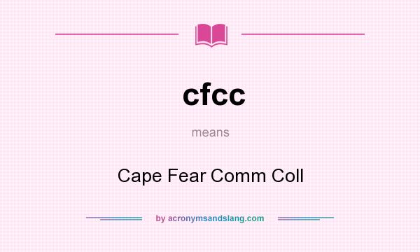 What does cfcc mean? It stands for Cape Fear Comm Coll