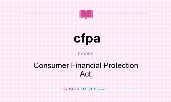 What does cfpa mean? It stands for Consumer Financial Protection Act