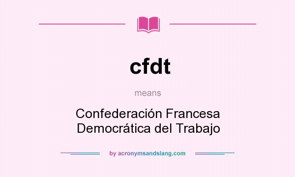 What does cfdt mean? It stands for Confederación Francesa Democrática del Trabajo