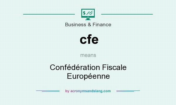 What does cfe mean? It stands for Confédération Fiscale Européenne