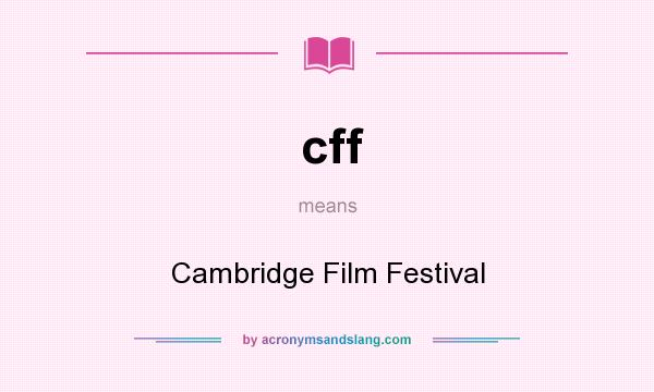 What does cff mean? It stands for Cambridge Film Festival