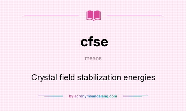 What does cfse mean? It stands for Crystal field stabilization energies