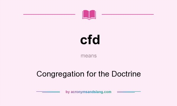 What does cfd mean? It stands for Congregation for the Doctrine
