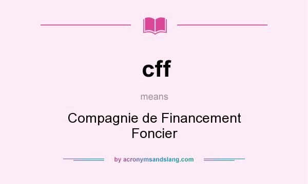 What does cff mean? It stands for Compagnie de Financement Foncier