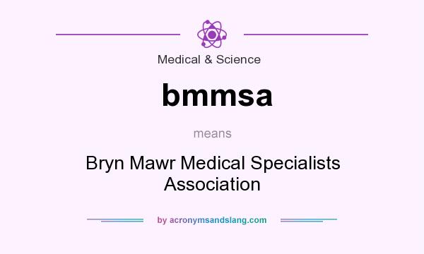 What does bmmsa mean? It stands for Bryn Mawr Medical Specialists Association