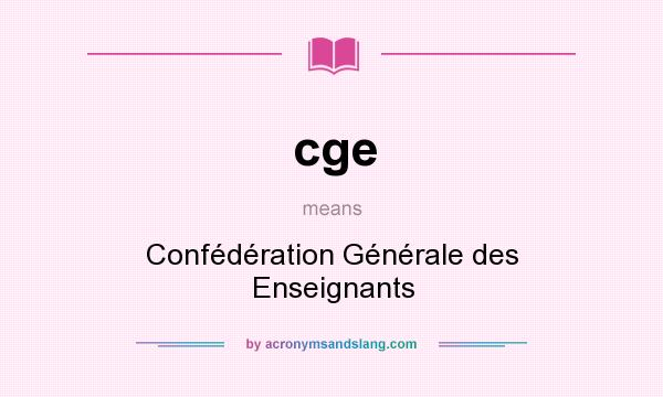 What does cge mean? It stands for Confédération Générale des Enseignants
