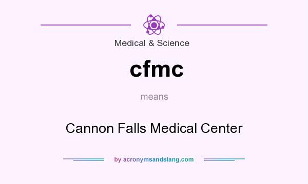 What does cfmc mean? It stands for Cannon Falls Medical Center