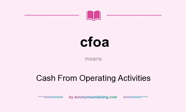 What does cfoa mean? It stands for Cash From Operating Activities