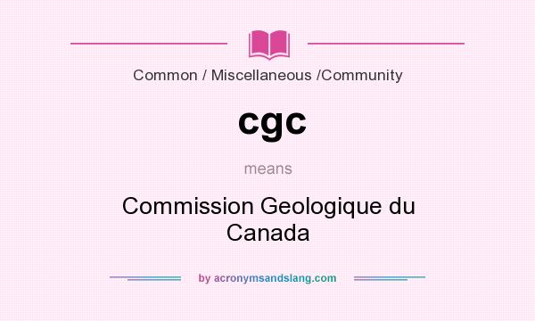 What does cgc mean? It stands for Commission Geologique du Canada