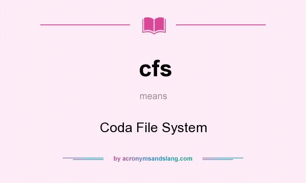 What does cfs mean? It stands for Coda File System