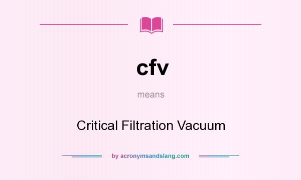 What does cfv mean? It stands for Critical Filtration Vacuum