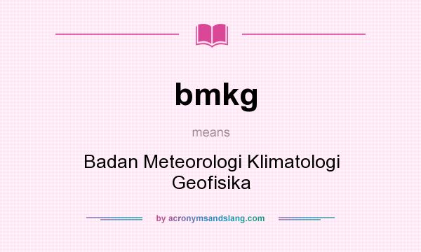 What does bmkg mean? It stands for Badan Meteorologi Klimatologi Geofisika